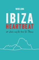 Ibiza Heartbeat: 20 Jahre auf der Insel der Träume (German Edition) 3384285999 Book Cover