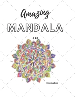 Amazing Mandala Art: Coloring Book (Volume) B084DG79NJ Book Cover