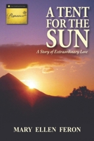 A Tent for the Sun: A Story of Extraordinary Love 1482318008 Book Cover