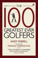 The 100 Greatest Ever Golfers 1907642358 Book Cover