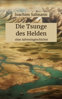 Die Tsunge des Helden: eine Adventsgeschichte (German Edition) 3769317963 Book Cover