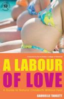 A Labour of Love: An Australian Guide to Natural Childbirth 1921064595 Book Cover