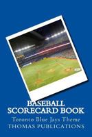 Baseball Scorecard Book: Toronto Blue Jays Theme 1981511229 Book Cover