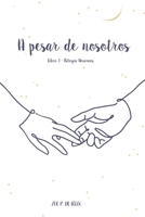 A pesar de nosotros (Bilogía Amarnos) (Spanish Edition) B0D7HX2VZ5 Book Cover
