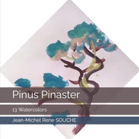 Pinus Pinaster.: 13 Watercolors. B0BGSP56J7 Book Cover