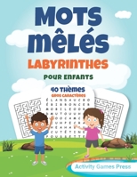 Mots mêlés labyrinthes pour enfants: mots mystères + labyrinthes, Livre de Mots mêlés gros caractères pour enfants, 40 thèmes Idéal pour progresser en ... votre vocabulaire français B087LB3VWY Book Cover