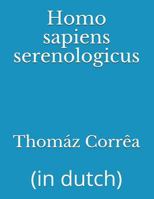 Homo Sapiens Serenologicus: (in Dutch) 1717995330 Book Cover