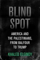 Blind Spot: America and the Palestinians, from Balfour to Obama 0815731558 Book Cover