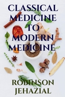 Classical Medicine to Modern Medicine 168523951X Book Cover