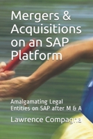 Mergers & Acquisitions on an SAP Platform: Amalgamating Legal Entities on SAP after M & A B088JFMZV3 Book Cover