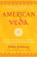American Veda: From Emerson and the Beatles to Yoga and Meditation How Indian Spirituality Changed the West