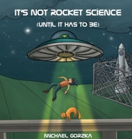 It's Not Rocket Science (Until It Has to Be) B0CK7DLTMC Book Cover