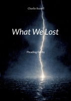 What We Lost: Pleading Guilty (French Edition) 2322594288 Book Cover