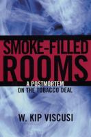 Smoke-Filled Rooms: A Postmortem on the Tobacco Deal (Studies in Law and Economics) 0226857476 Book Cover