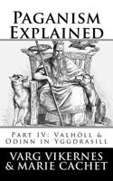 Paganism Explained, Part IV: Valholl & Odinn in Yggdrasill 1720910677 Book Cover