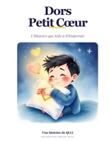 Dors Petit Coeur: L'histoire qui aide à s'endormir (Le monde de Qi Li) (French Edition) B0G6TM92NW Book Cover