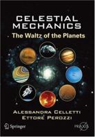 Celestial Mechanics: The Waltz of the Planets (Springer Praxis Books / Popular Astronomy) 038730777X Book Cover