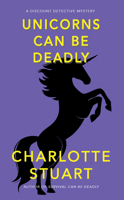 Unicorns Can Be Deadly (A Discount Detective Mystery) 1940442516 Book Cover