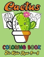 Cactus Coloring Book For Kids Ages 6-8: colorful succulents plants artificial with pot coloring book for baby, toddlers, preschoolers, kindergarteners B08YNVH3H5 Book Cover