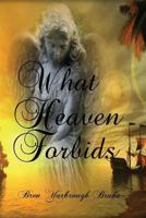 What Heaven Forbids: Exclusive Amazon Edition 1535234237 Book Cover