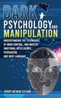 Dark Psychology and Manipulation: Understanding the techniques of mind control, and master emotional intelligence, persuasion, and body language B08HTM7VWR Book Cover