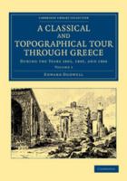 A Classical and Topographical Tour Through Greece: During the Years 1801, 1805, and 1806; Volume 1 1015778089 Book Cover