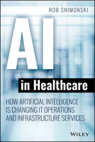 AI in Healthcare : How Artificial Intelligence Is Changing IT Operations and Infrastructure Services 1119680018 Book Cover