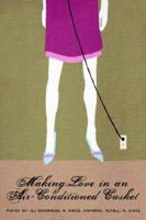 Making Love in an Air-Conditioned Casket 1411635736 Book Cover