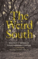 The Weird South: Ecologies of Unknowing in Postplantation Literature 0820373834 Book Cover