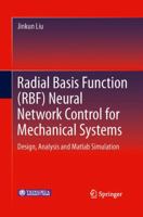 Radial Basis Function (Rbf) Neural Network Control for Mechanical Systems: Design, Analysis and MATLAB Simulation 364243455X Book Cover
