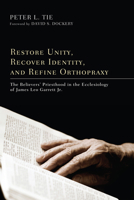 Restore Unity, Recover Identity, and Refine Orthopraxy 1610977890 Book Cover