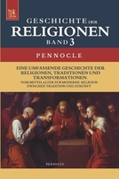 Religion, Religionen, Religionsgeschichte: Geschichte der Religionen im Wandel der Zeit: Band 3: Vom Mittelalter zur Moderne: Religion zwischen ... (PENNWINKEL GESCHICHTE) (German Edition) B0FBR28D68 Book Cover