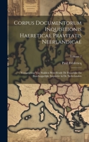 Corpus Documentorum Inquisitionis Haereticae Pravitatis Neerlandicae: Verzameling Van Stukken Betreffende De Pauselijke En Bisschoppelijke Inquisitie in De Nederlanden; Volume 2 1021065579 Book Cover