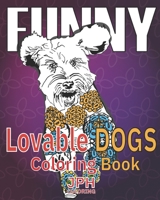Funny Lovable dogs coloring book: : a fun, relaxing and stress relieving adult coloring book.With fun designs of dogs in different poses. B08XZ463ZY Book Cover