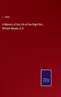 A Memoir of the Life of the Right Rev. William Meade, D.D. 3752566302 Book Cover