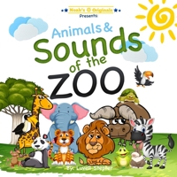 Noahs Originals: Animals and sounds of the zoo: Sounds of the Zoo 1539480283 Book Cover