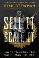Sell It and Scale It: How to Transition from Salesman to CEO 1977908683 Book Cover