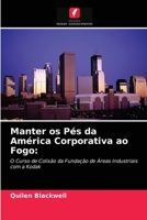 Manter os Pés da América Corporativa ao Fogo:: O Curso de Colisão da Fundação de Áreas Industriais com a Kodak 620360819X Book Cover