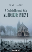 A Conflict of Interests With Murderous Intent 3991071398 Book Cover