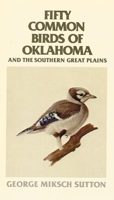 Fifty Common Birds of Oklahoma and the Great Southern Plains 0806117044 Book Cover