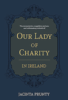 Our Lady of Charity in Ireland: The Monasteries, Magdalen Asylums, and Reformatory Schools, 1853-1973 1782183221 Book Cover