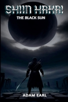 Shiin Hakai - The Black Sun (Shin Hakai) B0FB1F1DWR Book Cover