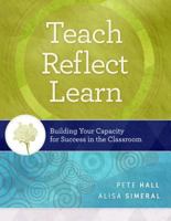 Teach, Reflect, Learn: Building Your Capacity for Success in the Classroom 1416620109 Book Cover