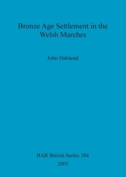 Bronze Age Settlement in the Welsh Marches 184171688X Book Cover