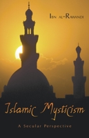 Islamic Mysticism: A Secular Perspective 1573927678 Book Cover