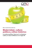 Modernidad, cultura política y ethos histórico: La cultura política "barroca" en América Latina; el caso de México en el siglo XX 620210872X Book Cover