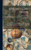 Eine Messe Des Lebens; Für Soli Chor Und Grosses Orchester; Nach Nietzsches Zarathustra Zusammengestellt Von F. Cassirer. Klavierauszug Mit Deutschen ... Engl. Worte V. J. Bernhoff (German Edition) 1020225513 Book Cover