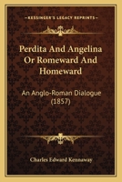 Perdita and Angelina; Or Romeward and Homeward 0469033797 Book Cover