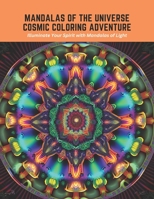 Mandalas of the Universe Cosmic Coloring Adventure: Illuminate Your Spirit with Mandalas of Light B0C5P7SHZD Book Cover