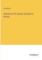 Sketches of Life, Scenery, and Sport in Norway 1437115012 Book Cover